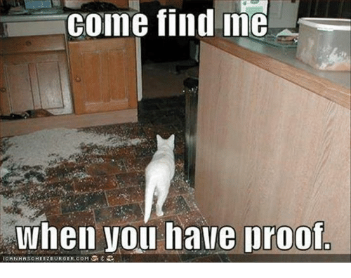 Come find me when you have proof.